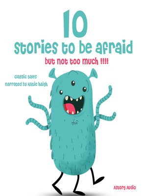cover image of 10 Stories to Be Afraid, But Not Too Much!